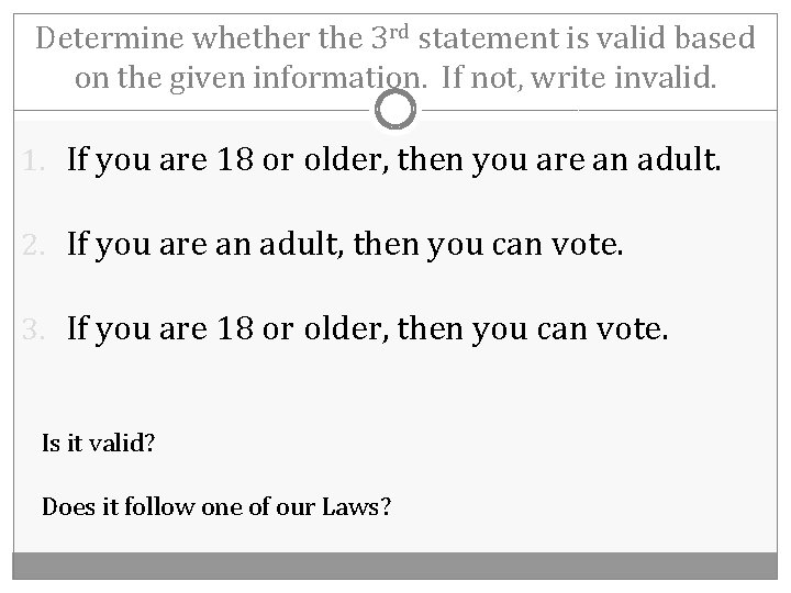 Determine whether the 3 rd statement is valid based on the given information. If