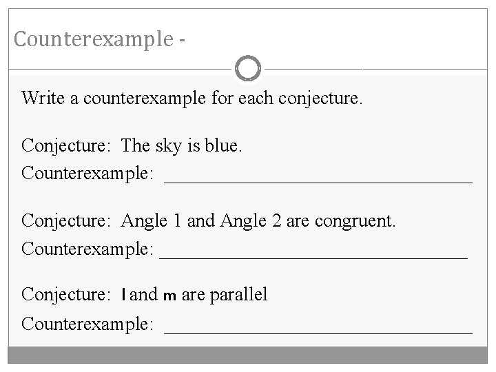 Counterexample Write a counterexample for each conjecture. Conjecture: The sky is blue. Counterexample: ________________