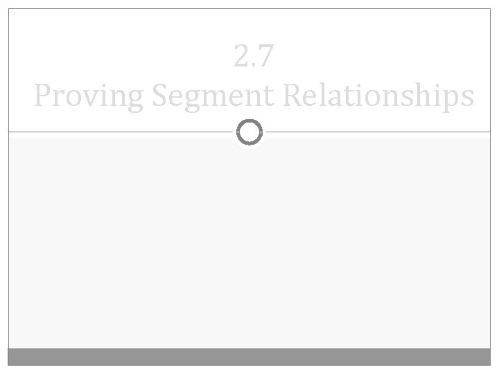 2. 7 Proving Segment Relationships 