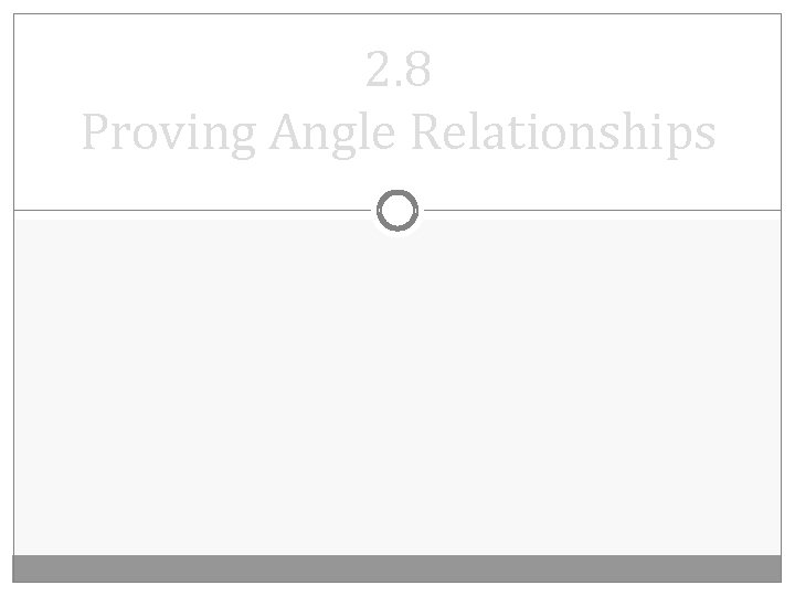 2. 8 Proving Angle Relationships 