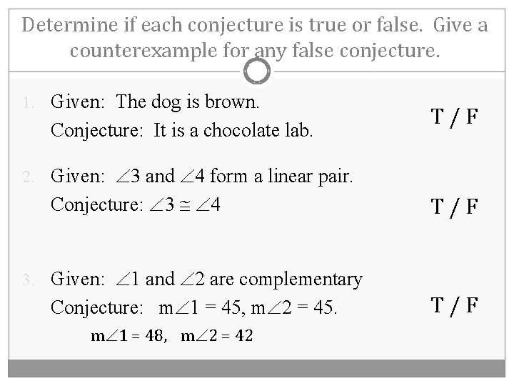 Determine if each conjecture is true or false. Give a counterexample for any false