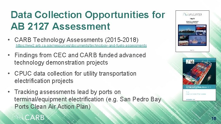 Data Collection Opportunities for AB 2127 Assessment • CARB Technology Assessments (2015 -2018) https: