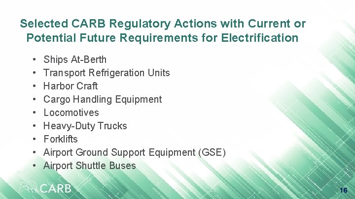 Selected CARB Regulatory Actions with Current or Potential Future Requirements for Electrification • •