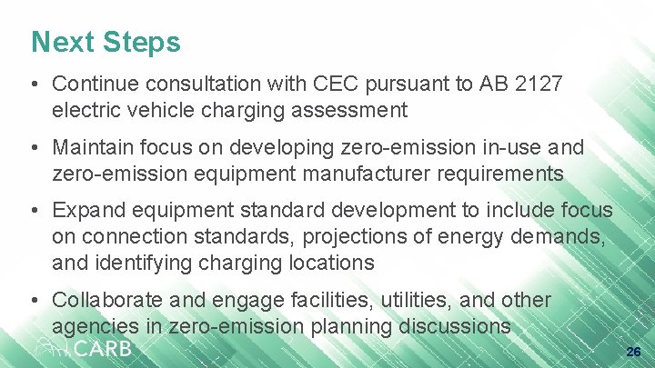 Next Steps • Continue consultation with CEC pursuant to AB 2127 electric vehicle charging