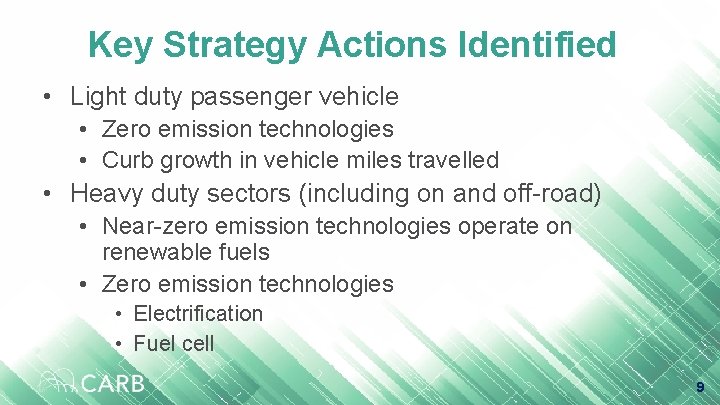 Key Strategy Actions Identified • Light duty passenger vehicle • Zero emission technologies •