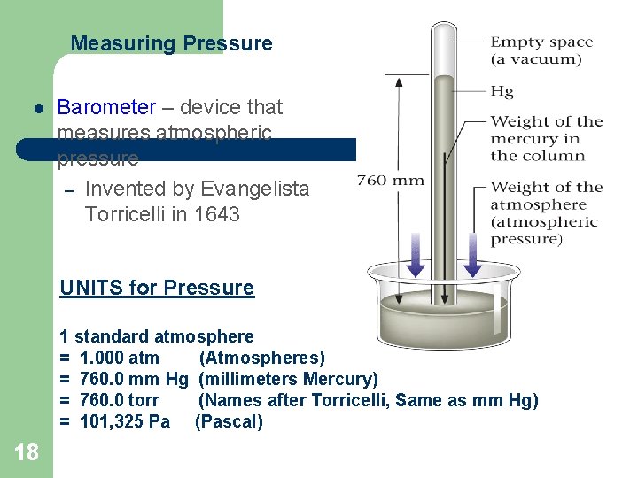 Measuring Pressure l Barometer – device that measures atmospheric pressure – Invented by Evangelista