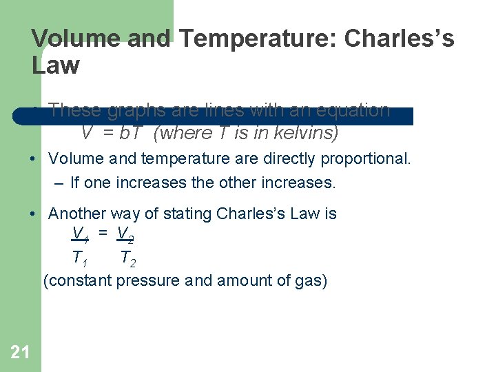 Volume and Temperature: Charles’s Law l These graphs are lines with an equation V