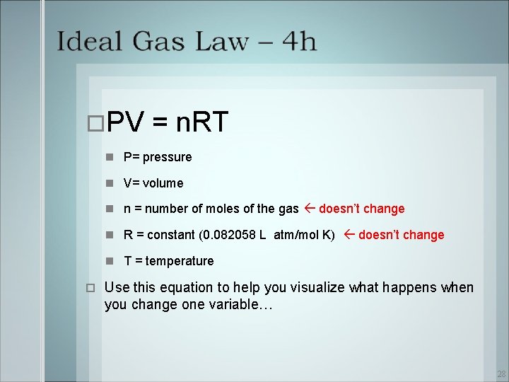  PV = n. RT P= pressure V= volume n = number of moles
