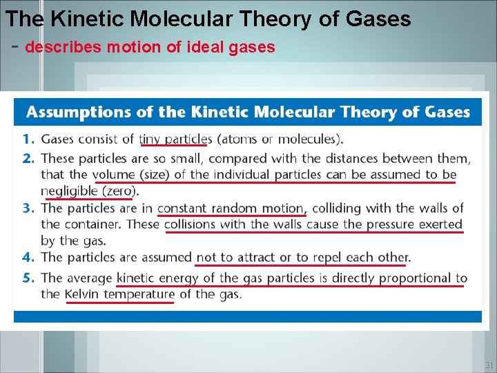 The Kinetic Molecular Theory of Gases - describes motion of ideal gases 31 