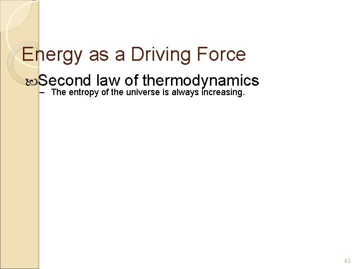 Energy as a Driving Force Second law of thermodynamics – The entropy of the