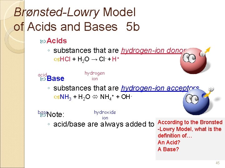 BrØnsted-Lowry Model of Acids and Bases 5 b Acids ◦ substances that are hydrogen-ion