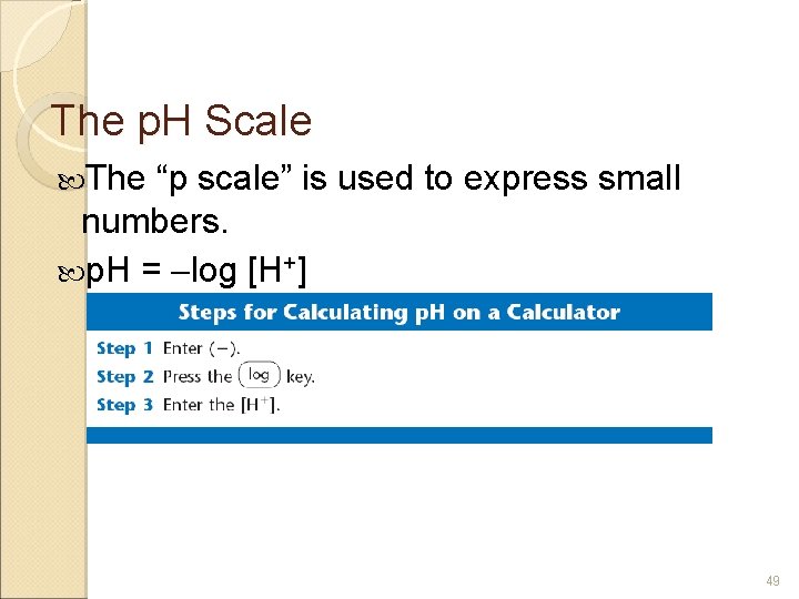 The p. H Scale The “p scale” is used to express small numbers. p.