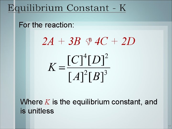 For the reaction: For the reaction 2 A + 3 B 4 C +