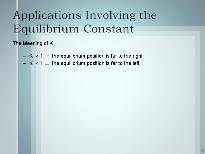 The Meaning of K – K > 1 the equilibrium position is far to