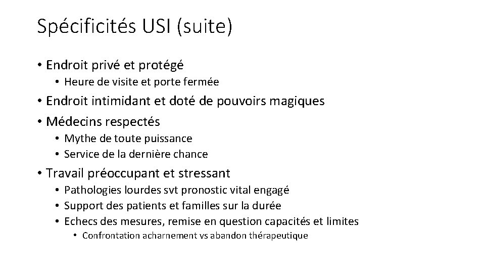 Spécificités USI (suite) • Endroit privé et protégé • Heure de visite et porte