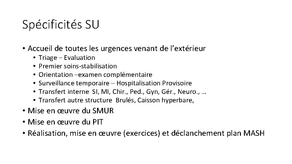 Spécificités SU • Accueil de toutes les urgences venant de l’extérieur • • •