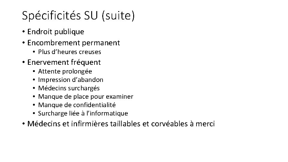 Spécificités SU (suite) • Endroit publique • Encombrement permanent • Plus d’heures creuses •