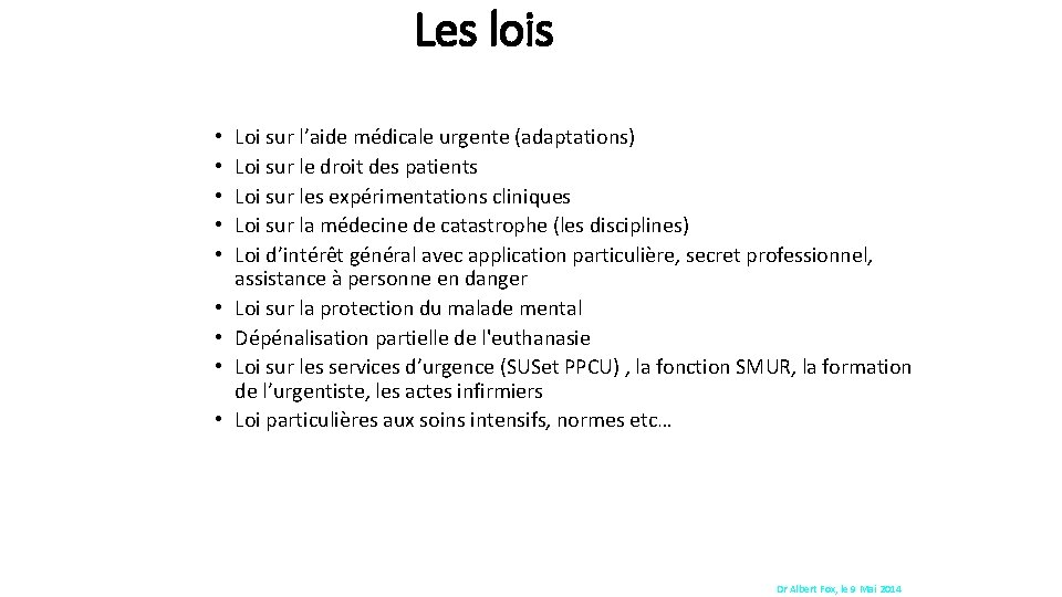 Les lois • • • Loi sur l’aide médicale urgente (adaptations) Loi sur le