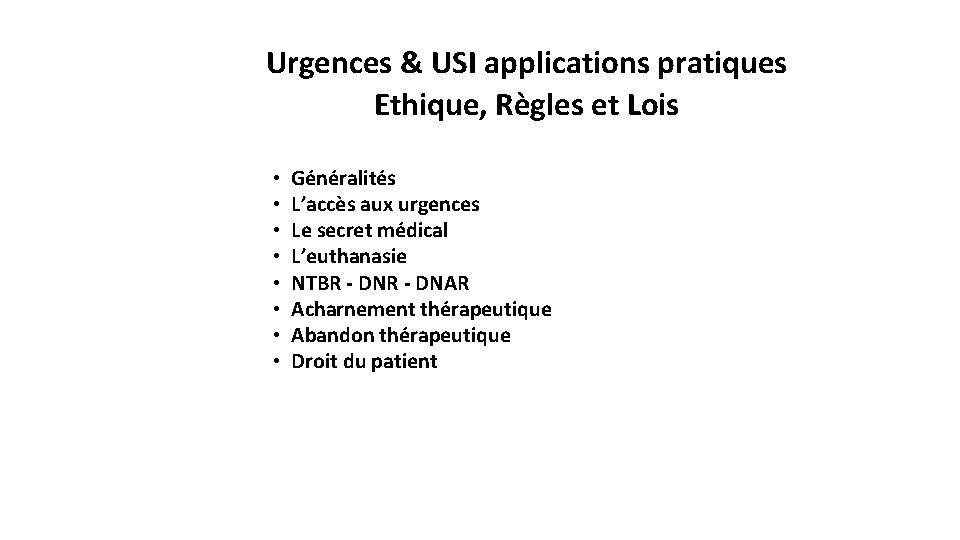 Urgences & USI applications pratiques Ethique, Règles et Lois • • Généralités L’accès aux