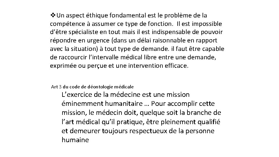 v. Un aspect éthique fondamental est le problème de la compétence à assumer ce
