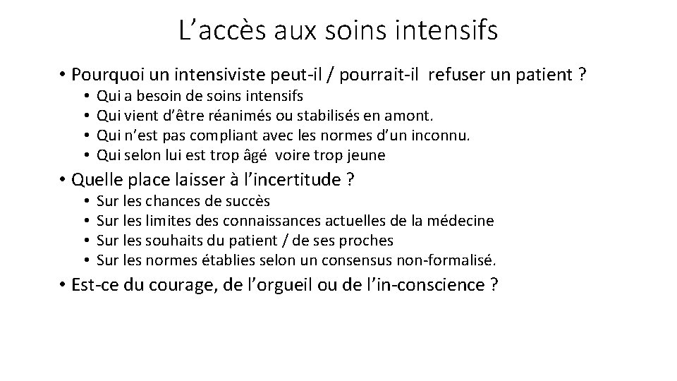 L’accès aux soins intensifs • Pourquoi un intensiviste peut-il / pourrait-il refuser un patient