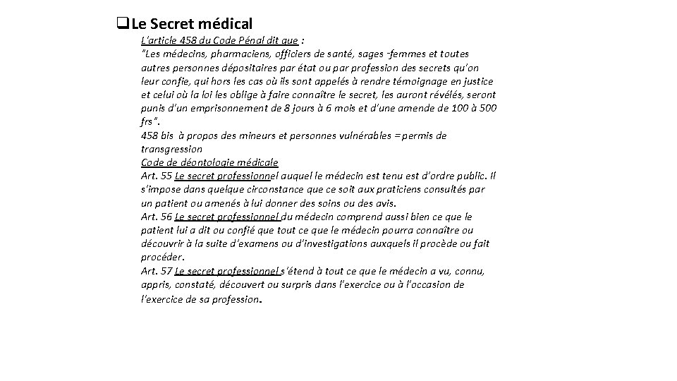 q. Le Secret médical L'article 458 du Code Pénal dit que : "Les médecins,