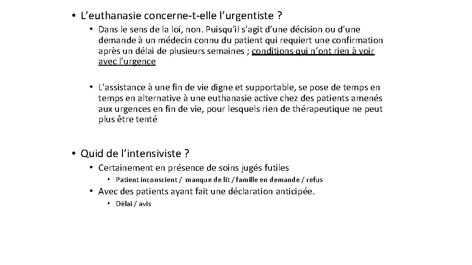  • L’euthanasie concerne-t-elle l’urgentiste ? • Dans le sens de la loi, non.