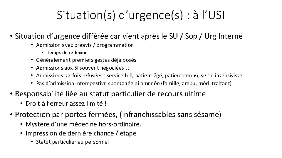 Situation(s) d’urgence(s) : à l’USI • Situation d’urgence différée car vient après le SU