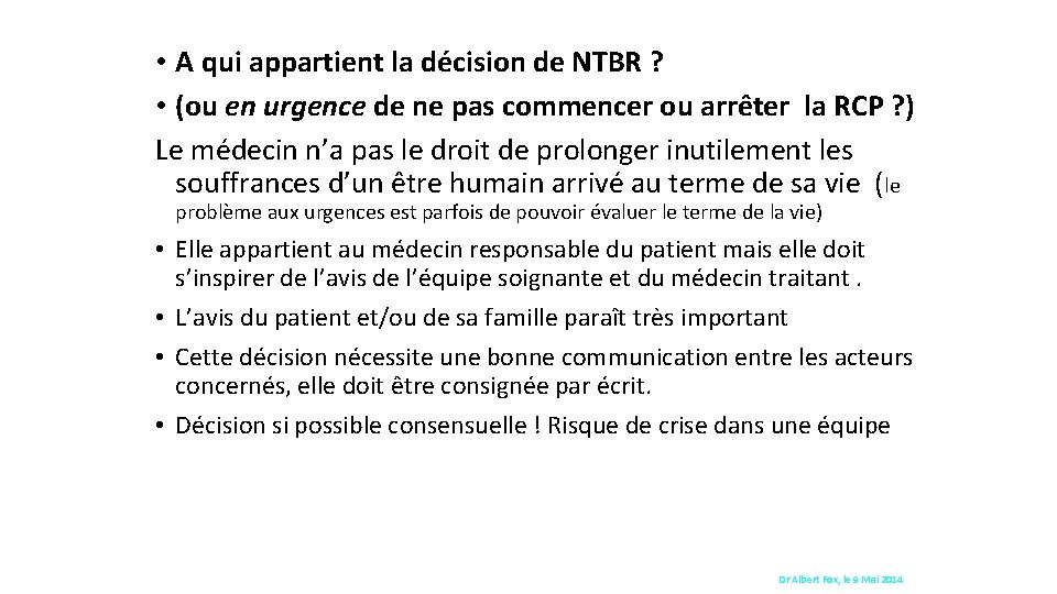  • A qui appartient la décision de NTBR ? • (ou en urgence