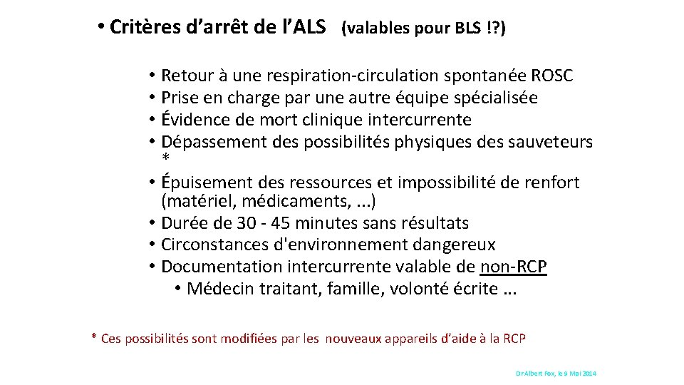  • Critères d’arrêt de l’ALS (valables pour BLS !? ) • • Retour