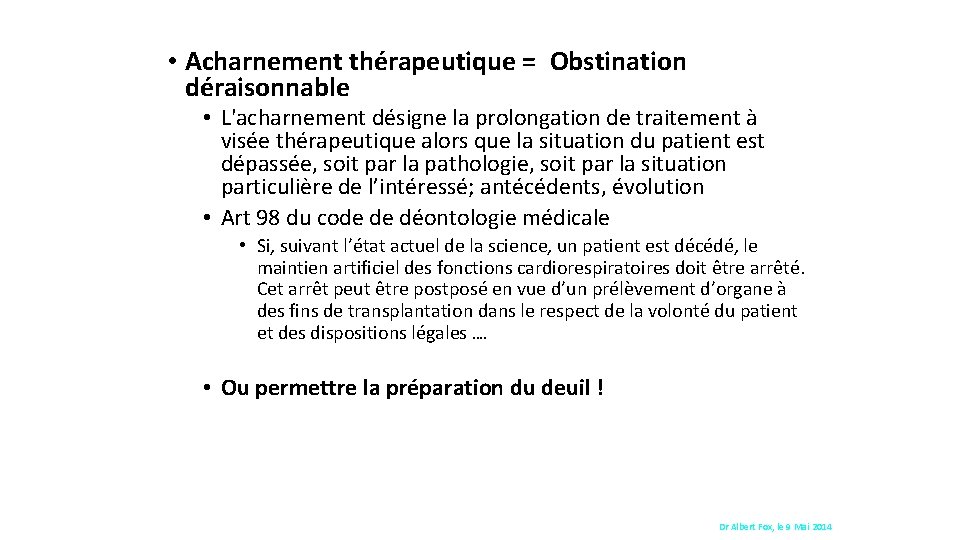  • Acharnement thérapeutique = Obstination déraisonnable • L'acharnement désigne la prolongation de traitement