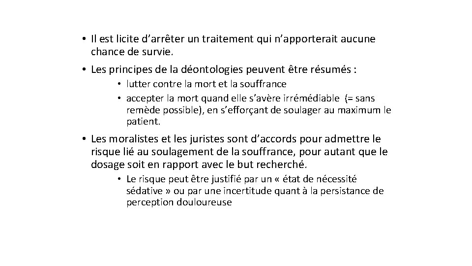  • Il est licite d’arrêter un traitement qui n’apporterait aucune chance de survie.