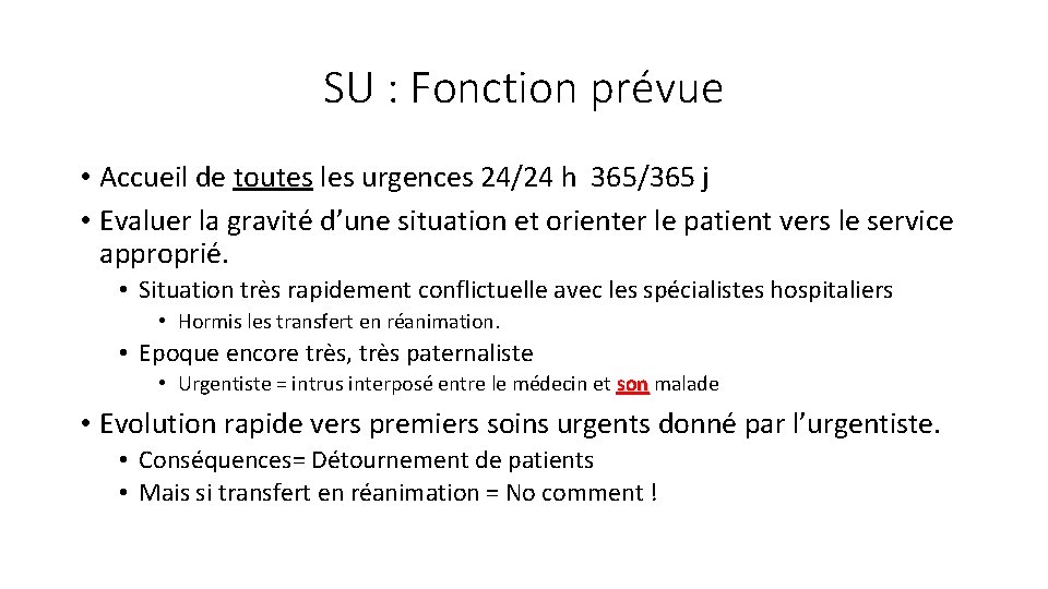 SU : Fonction prévue • Accueil de toutes les urgences 24/24 h 365/365 j