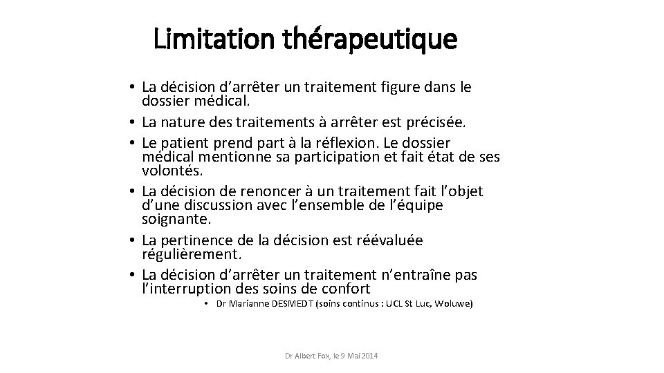 Limitation thérapeutique • La décision d’arrêter un traitement figure dans le dossier médical. •