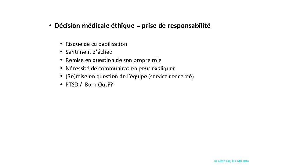  • Décision médicale éthique = prise de responsabilité • • • Risque de