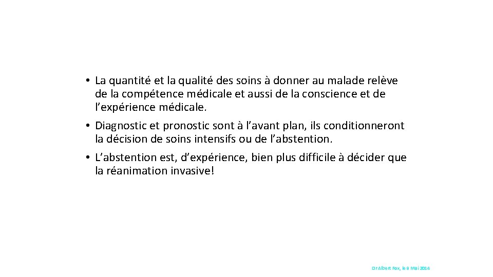  • La quantité et la qualité des soins à donner au malade relève