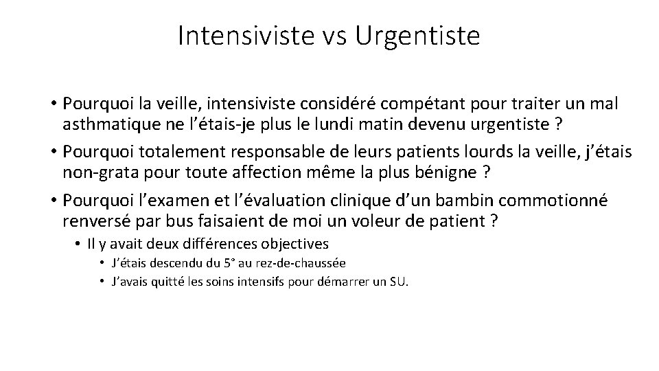 Intensiviste vs Urgentiste • Pourquoi la veille, intensiviste considéré compétant pour traiter un mal