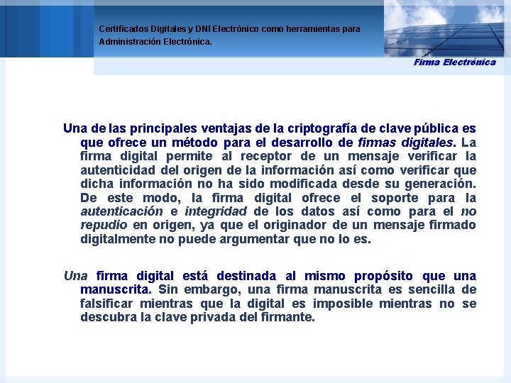 Certificados Digitales y DNI Electrónico como herramientas para Administración Electrónica. Firma Electrónica Una de