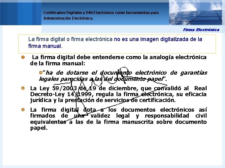 Certificados Digitales y DNI Electrónico como herramientas para Administración Electrónica. Firma Electrónica La firma