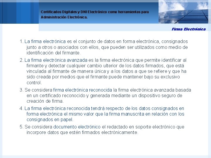 Certificados Digitales y DNI Electrónico como herramientas para Administración Electrónica. Firma Electrónica 1. La