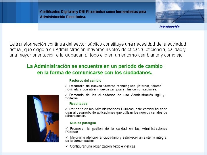 Certificados Digitales y DNI Electrónico como herramientas para Administración Electrónica. Introducción La transformación continua