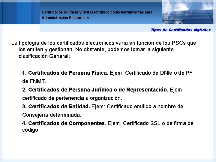 Certificados Digitales y DNI Electrónico como herramientas para Administración Electrónica. Tipos de Certificados digitales