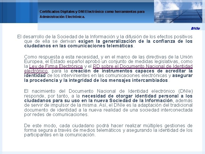 Certificados Digitales y DNI Electrónico como herramientas para Administración Electrónica. DNIe El desarrollo de