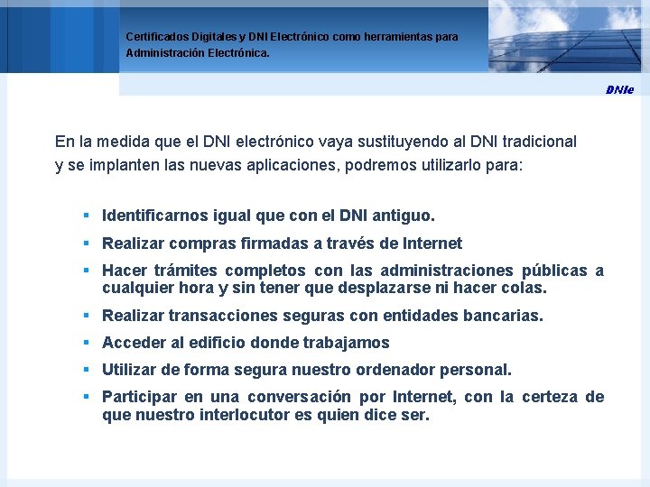 Certificados Digitales y DNI Electrónico como herramientas para Administración Electrónica. DNIe En la medida