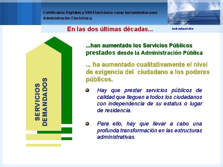 Certificados Digitales y DNI Electrónico como herramientas para Administración Electrónica. En las dos últimas