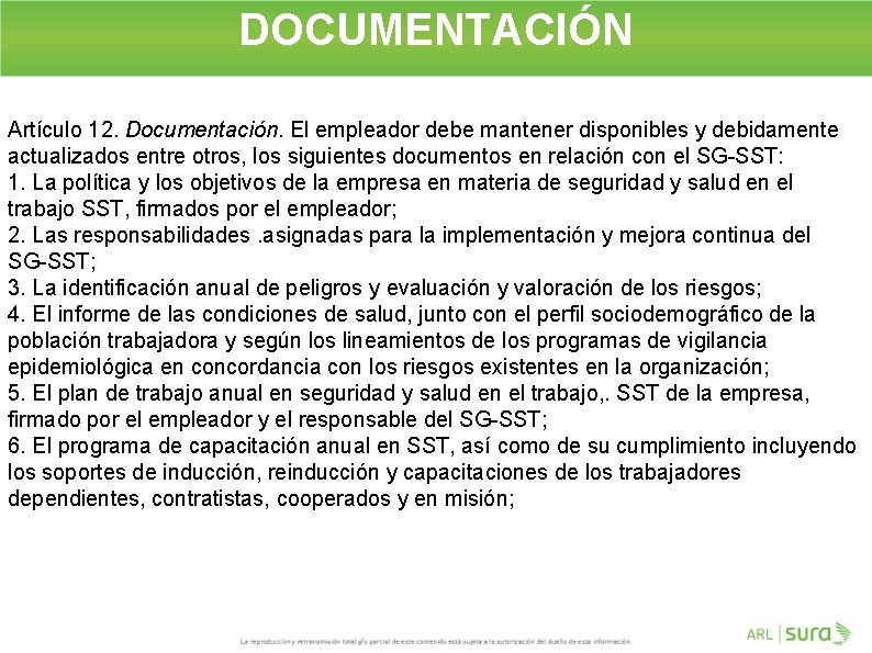 DOCUMENTACIÓN Artículo 12. Documentación. El empleador debe mantener disponibles y debidamente actualizados entre otros,