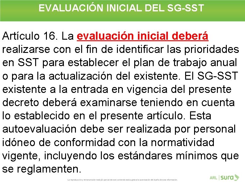 EVALUACIÓN INICIAL DEL SG-SST Artículo 16. La evaluación inicial deberá realizarse con el fin