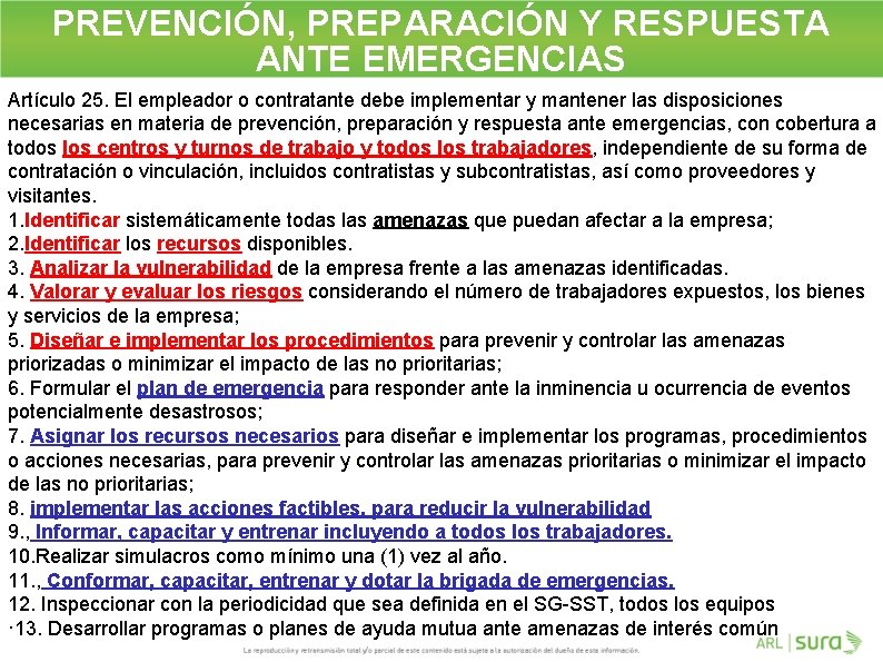 PREVENCIÓN, PREPARACIÓN Y RESPUESTA ANTE EMERGENCIAS Artículo 25. El empleador o contratante debe implementar