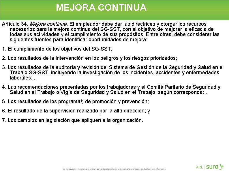 MEJORA CONTINUA Artículo 34. Mejora continua. El empleador debe dar las directrices y otorgar