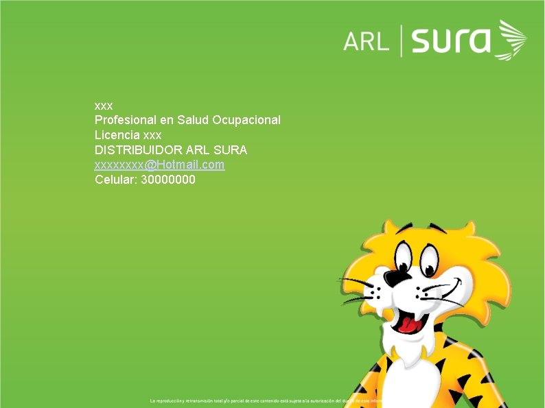 xxx Profesional en Salud Ocupacional Licencia xxx DISTRIBUIDOR ARL SURA xxxx@Hotmail. com Celular: 30000000